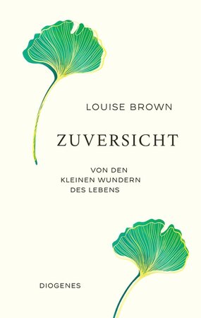 Bild vergr&ouml;&szlig;ern: Cover Louise Brown, Zuversicht, Diogenes-Verlag, 2025